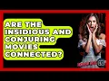 Are The Insidious And Conjuring Movies Connected - The Horror Reel
