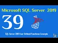 39 - SQL Server 2019 User Defined Functions Concepts