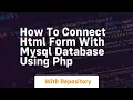 How to connect html form with mysql database using php