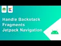 Handle backstack fragment Jetpack Navigation in Kotlin Android Studio