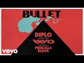 Download Lagu Diplo, VAVO, Priscilla Block - Bullet (Official Audio)