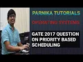 GATE 2017 QUESTION ON PREEMPTIVE BASED PRIORITY SCHEDULING ALGORITHM OPERATING SYSTEMS