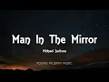 Michael Jackson - Man In The Mirror (Lyrics)