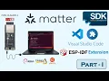 Tutorial Using VSCode with ESP-IDF Extension for Matter Development - I