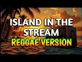 Download Lagu ISLAND IN THE STREAM - REGGAE REMIX [[ DJ SOYMIX ]]