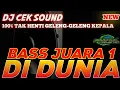 Download Lagu DJ CEK SOUND BASS JUARA 1 DI DUNIA BIKIN GELENG-GELENG KEPALA!!!