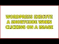 Wordpress Execute a shortcode when clicking on a image 2 Solutions
