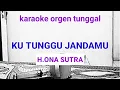 Download Lagu KUTUNGGU JANDAMU ( H.ONA SUTRA ) / KARAOKE ORGEN TUNGGAL
