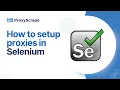 How to Set Up Proxies in Selenium with Python