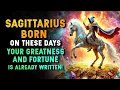 Sagittarius If you are BORN on these DATES You Are Destined for Prosperity and Success