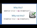 Why to write WebDriver driver new ChromeDriver instead of ChromeDriver driver new ChromeDriver