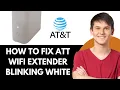 How to Fix Att Wifi Extender Blinking White 2025