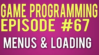 Make a Game 67 - Loading Maps and Menus