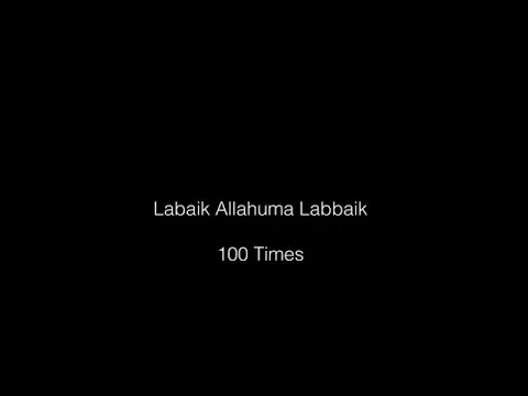 Download MP3 #labaikalahumolabai  LABAIK ALLAHUMA LABBAIK 100 TIMES