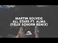 Download Lagu Martin Solveig - All Stars ft. ALMA (Felix Schorn Remix)