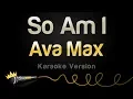 Download Lagu Ava Max -  So Am I (Karaoke Version)