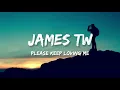 James TW - Please Keep Loving Me (Lyrics)