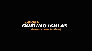 durung ikhlas lavora slowed reverb lirik butterfly vibes