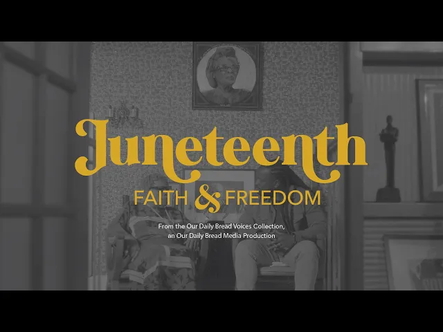 Juneteenth: Faith & Freedom (official documentary trailer) from Our Daily Bread's Voices Collection