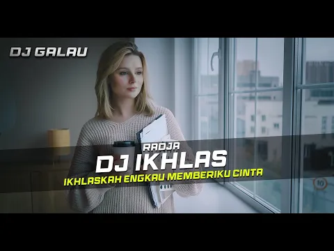 Download MP3 DJ IKHLAS - RADJA REMIX GALAU SLOW BASS