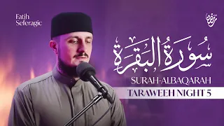 Ramadan Taraweeh Night 5 | Surah Al-Baqarah Recitation – Fatih Seferagic
