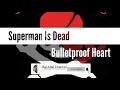 Download Lagu Superman is dead - Bulletproof Heart Lirik Terjemahan