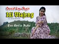 Download Lagu Lagu Viral...IDI UTAJENG//Cipt. Ancha Mahendra//Voc. Eva Aprilia Putri