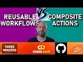 Composite Actions VS Reusable Workflows What Are The Differences Check the new below