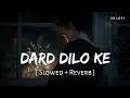 Download Lagu Dard Dilo Ke (Slowed + Reverb) | Mohammed Irfan, Himesh Reshammiya | The Xpose | SR Lofi