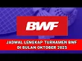 🔴 TERBARU | JADWAL LENGKAP TURNAMEN BWF DI BULAN OKTOBER 2025 | JADWAL BADMINTON HARI INI