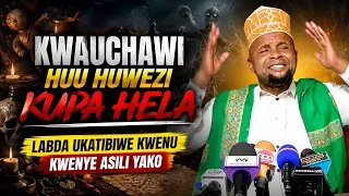 KWAUCHAWI HUU HUWEZI KUPA HELA HATA KIDOGO UTAKUFA MASIKINI |LABDA UKATIBIWE KWENU KWENYE ASILI YAKO