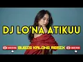 Lagu DJ LO'NA ATIKKU || Bugis Kalong Remix Viral Terbaru 2025