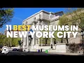 11 BEST MUSEUMS IN NEW YORK CITY