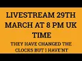 Livestream 29nd March 2020 at 8 PM UK time