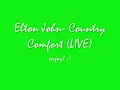 Elton John- Country Comfort (LIVE)