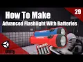 How To Make A HORROR Game In Unity Advanced Flashlight With Batteries Horror Series Part 029