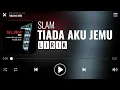 Download Lagu Slam - Tiada Aku Jemu [Lirik]