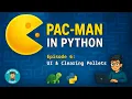 UI Clearing Pellets Pac-Man in Python - Ep 6 Beginner Tutorial Series
