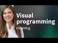 Unlocking the World of Visual Programming