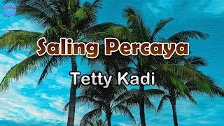 saling percaya tetty kadi lirik lagu lagu indonesia selama kita saling mencinta