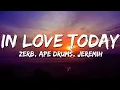 Download Lagu Zerb, Ape Drums, Jeremih - In Love Today (Lyrics)