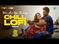 Phir Aur Kya Chahiye Chill LoFi | Raahi | Vicky Kaushal ,Sara Ali Khan, Arijit, Sachin-Jigar,Amitabh
