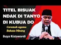 Download Lagu Titel bisuak ndak ka di tanyo  di kubua do, Buya Ristawardi Ceramah agama bahasa Minang 