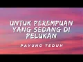 Untuk Perempuan Yang Sedang Di Pelukan - Payung Teduh (Lirik)