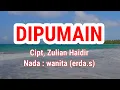 Download Lagu DIPUMAIN - nada wanita (erda.s) - cipt.zulian haidir - lagu lampung karaoke