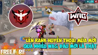 (Free Fire) Leo Rank Huyền Thoại Đầu Mùa Gặp Ngay WAG Toàn Cao Thủ KÉO ĐẦU