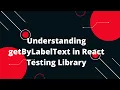 React Testing Library Tutorial Finding elements by label text getByLabelText