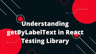 React Testing Library Tutorial Finding elements by label text getByLabelText