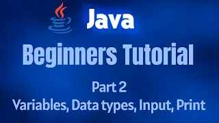 Java Tutorial for Beginners Variables Data Types Input Output Core Java
