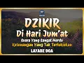 Download Lagu DZIKIR PAGI HARI LAFADZ DOA - Dzikir Pagi di Hari Jum'at | Zikir Pembuka Pintu Rezeki LAFADZ DOA
